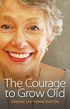 The Courage to Grow Old