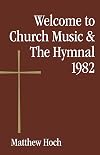 Welcome to Church Music & The Hymnal 1982