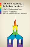 Sex, Moral Teaching, and the Unity of the Church: A Study of the Episcopal Church