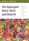 The Episcopal Story: Birth and Rebirth: Church's Teachings for a Changing World, Volume 2