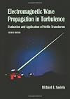 Electromagnetic Wave Propagation in Turbulence: Evaluation and Application of Mellin Transforms, 2nd Ed. (SPIE Press Monograph Vol. PM171)