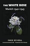 The White Rose: Munich, 1942-1943