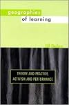 Geographies of Learning: Theory and Practice, Activism and Performance