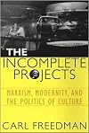 The Incomplete Projects: Marxism, Modernity, and the Politics of Culture