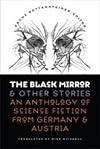 The Black Mirror and Other Stories: An Anthology of Science Fiction from Germany and Austria