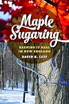 Maple sugaring : keeping it real in New England