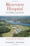 Riverview Hospital for Children and Youth: A Culture of Promise (The Driftless Connecticut Series & Garnet Books)