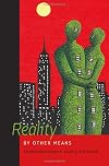 Reality by Other Means: The Best Short Fiction of James Morrow