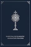 Essential eucharistic adoration prayers