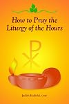 How to Pray the Liturgy of the Hours