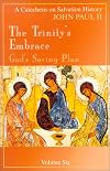 The Trinity's Embrace: Our Salvation History (Catechesis on Salvation History)