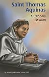 Saint Thomas Aquinas: Missionary of Truth (Encounter the Saints)