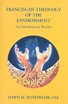 Franciscan Theology of the Environment: An Introductory Reader