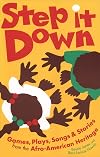 Step It Down: Games, Plays, Songs, and Stories from the Afro-American Heritage (Brown Thrasher Books Ser.)