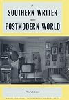 The Southern Writer in the Postmodern World (Mercer University Lamar Memorial Lectures)