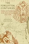 The Forgotten Centuries: Indians and Europeans in the American South, 1521-1704