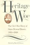 A Heritage of Woe: The Civil War Diary of Grace Brown Elmore, 1861-1868 (Southern Voices from the Past: Women's Letters, Diaries, and Writings Ser.)