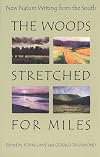 The Woods Stretched for Miles: New Nature Writing from the South