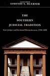 The Southern Judicial Tradition: State Judges and Sectional Distinctiveness, 1790-1890 (Studies in the Legal History of the South)