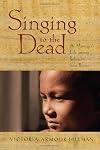 Singing to the Dead: A Missioner's Life among Refugees from Burma
