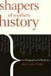 Shapers of Southern History: Autobiographical Reflections