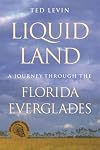 Liquid Land: A Journey through the Florida Everglades