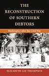 The Reconstruction of Southern Debtors: Bankruptcy after the Civil War (Studies in the Legal History of the South Ser.)