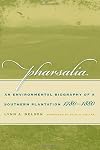 Pharsalia: An Environmental Biography of a Southern Plantation, 1780-1880 (Environmental History and the American South)