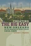 Creating the Big Easy: New Orleans And the Emergence of Modern Tourism, 1918-1945