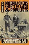 Greenbackers, Knights of Labor, and Populists: Farmer-labor Insurgency in the Late-nineteenth-century South