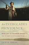 An Everglades Providence: Marjory Stoneman Douglas and the American Environmental Century