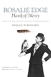 Rosalie Edge, Hawk of Mercy: The Activist Who Saved Nature from the Conservationists