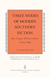 Three Modes of Modern Southern Fiction: Ellen Glasgow, William Faulkner, Thomas Wolfe