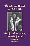 The Ebbs and Flows of Fortune: The Life of Thomas Howard, Third Duke of Norfolk