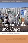 Beyond Walls and Cages: Prisons, Borders, and Global Crisis