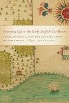 Everyday Life in the Early English Caribbean: Irish, Africans, and the Construction of Difference (Early American Places)
