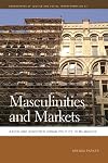 Masculinities and Markets: Raced and Gendered Urban Politics in Milwaukee (Geographies of Justice and Social Transformation Ser.)