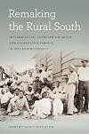 Remaking the Rural South: Interracialism, Christian Socialism, and Cooperative Farming in Jim Crow Mississippi (Politics and Culture in the Twentieth-Century South Ser.)