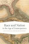 Race and Nation in the Age of Emancipations (Race in the Atlantic World, 1700–1900 Ser.)
