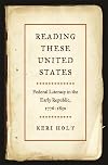 Reading These United States: Federal Literacy in the Early Republic, 1776–1830