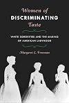 Women of Discriminating Taste: White Sororities and the Making of American Ladyhood