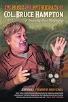 The Music and Mythocracy of Col. Bruce Hampton: A Basically True Biography (Music of the American South Ser.)
