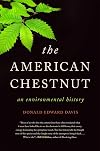 The American Chestnut: An Environmental History (Wormsloe Foundation Nature Books)