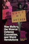 Mae Mallory, the Monroe Defense Committee, and world revolutions : African American women radical activists