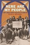 Here Are My People : LGBT College Student Organizing in California / David A. Reichard