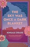 The Sky Was Once a Dark Blanket: Poems