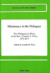Missionary to the Malagasy : the Madagascar diary of the Rev. Charles T. Price, 1875-1877
