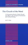 The church of the Word : a comparative study of Word, church, and office in the thought of Karl Rahner and Gerhard Ebeling