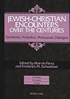 Jewish-Christian Encounters over the Centuries: Symbiosis, Prejudice, Holocaust, Dialogue (American University Studies)