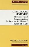 A Medieval Semiotic: Reference and Representation in John of st Thomas' Theory of Signs (History and Language)
